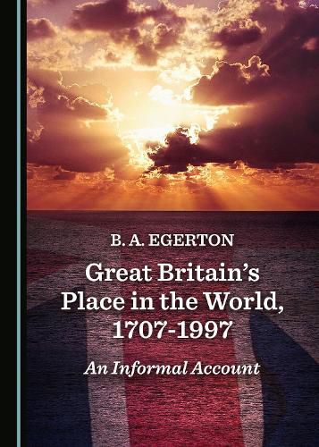 Cover image for Great Britain's Place in the World, 1707-1997: An Informal Account