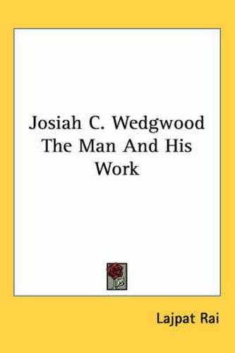 Cover image for Josiah C. Wedgwood: The Man and His Work