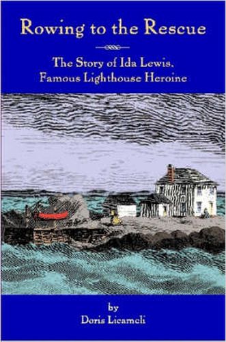 Cover image for Rowing To The Rescue: The Story of Ida Lewis, Famous Lighthouse Heroine