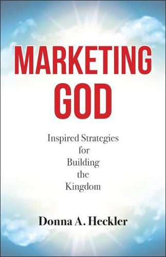 Marketing God: Inspired Strategies for Building the Kingdom
