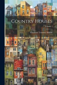 Cover image for Country Houses; Volume 1