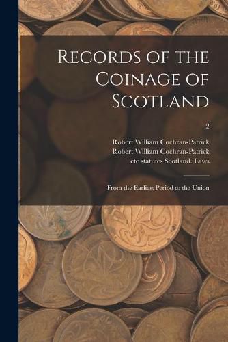 Cover image for Records of the Coinage of Scotland: From the Earliest Period to the Union; 2