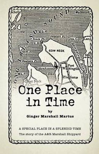 Cover image for One Place in Time: A SPECIAL PLACE IN A SPLENDID TIME the Story of the A&R Marshall Shipyard