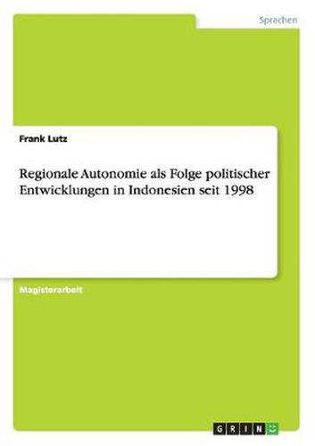 Cover image for Regionale Autonomie als Folge politischer Entwicklungen in Indonesien seit 1998