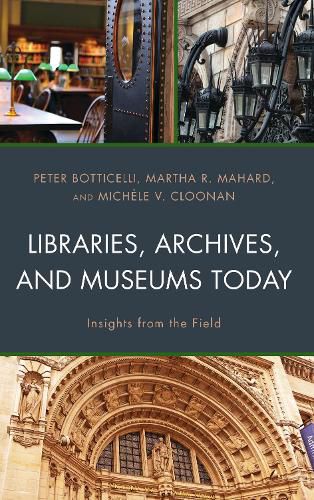 Libraries, Archives, and Museums Today: Insights from the Field