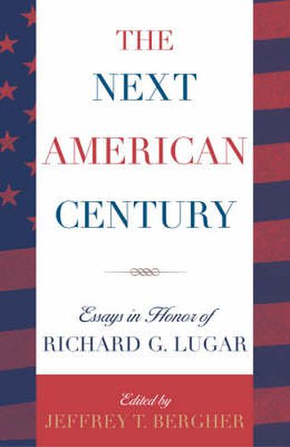 The Next American Century: Essays in Honor of Richard G. Lugar