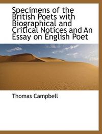 Cover image for Specimens of the British Poets with Biographical and Critical Notices and an Essay on English Poet