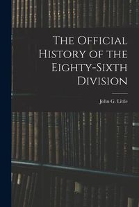 Cover image for The Official History of the Eighty-Sixth Division