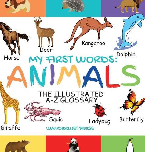 Cover image for My First Words: The Illustrated A-Z Glossary Of The Animal Kingdom For Preschoolers