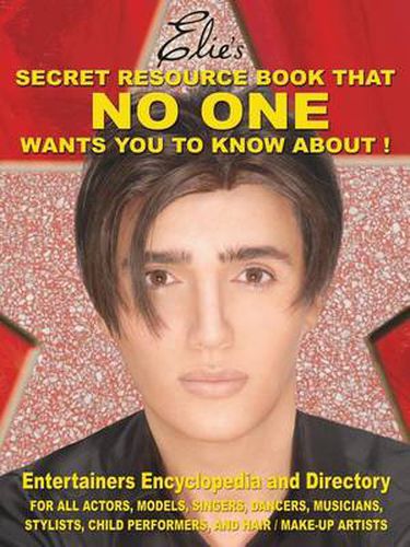 Cover image for Elie's Secret Resource Book That NO ONE Wants You To Know About!: Entertainers' Encyclopedia and Directory