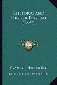 Cover image for Rhetoric and Higher English (1897)