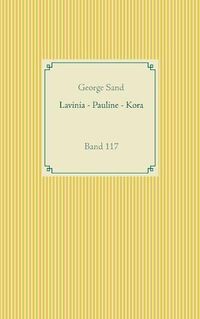 Cover image for Lavinia - Pauline - Kora: Band 117