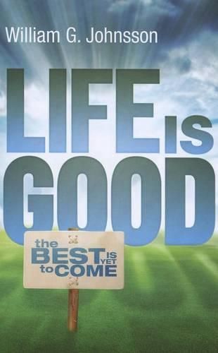 Cover image for Life Is Good: ...the Best Is Yet to Come