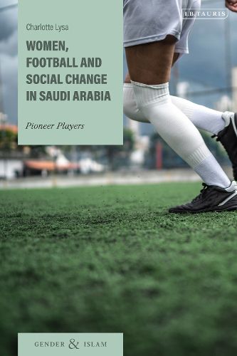Cover image for Women, Football and Social Change in Saudi Arabia