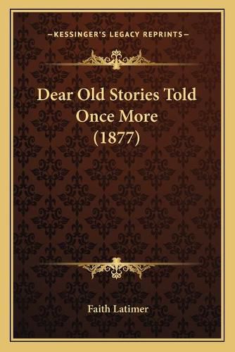 Cover image for Dear Old Stories Told Once More (1877)