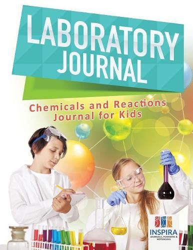 Cover image for Laboratory Journal - Chemicals and Reactions - Journal for Kids