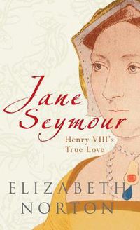 Cover image for Jane Seymour: Henry VIII's True Love