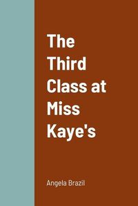 Cover image for The Third Class at Miss Kaye's