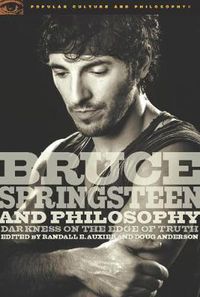 Cover image for Bruce Springsteen and Philosophy: Darkness on the Edge of Truth