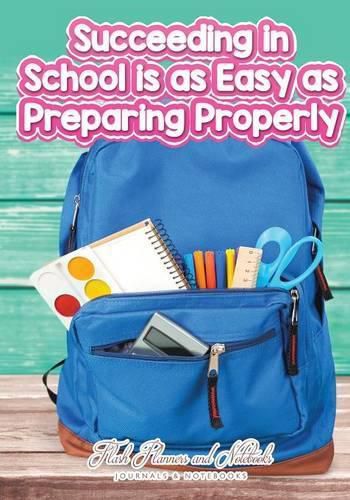 Cover image for Succeeding in School Is as Easy as Preparing Properly
