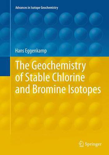 Cover image for The Geochemistry of Stable Chlorine and Bromine Isotopes