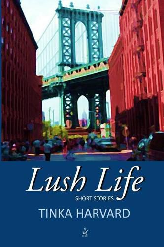 Cover image for Lush Life: Short Stories