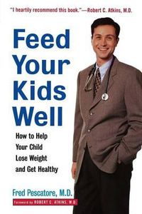 Cover image for Feed Your Kids Well: How to Help Your Child Lose Weight and Get Healthy