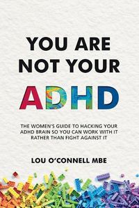 Cover image for You Are Not Your ADHD