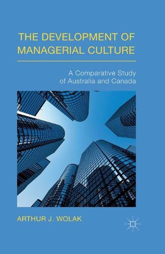 Cover image for The Development of Managerial Culture: A Comparative Study of Australia and Canada