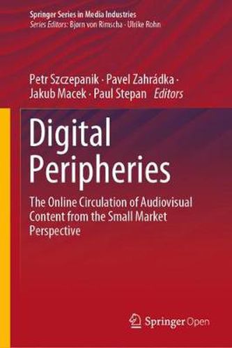 Cover image for Digital Peripheries: The Online Circulation of Audiovisual Content from the Small Market Perspective