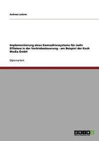 Cover image for Implementierung eines Kennzahlensystems fur mehr Effizienz in der Vertriebssteuerung - am Beispiel der Koch Media GmbH