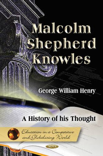 Malcolm Shepherd Knowles: A History of his Thought