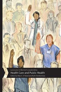 Cover image for Junctures in Women's Leadership: Health Care and Public Health