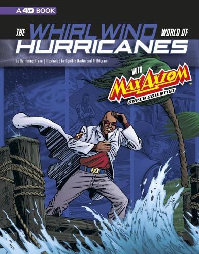 Cover image for Whirlwind World of Hurricanes with Max Axiom, Super Scientist: 4D an Augmented Reading Science Experience (Graphic Science 4D)