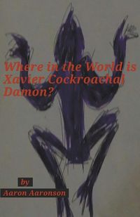 Cover image for Where in the World is Xavier Cockroachal Damon?