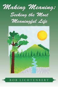 Cover image for Making Meaning: Seeking the Most Meaningful Life