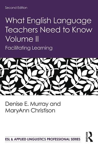 Cover image for What English Language Teachers Need to Know Volume II: Facilitating Learning