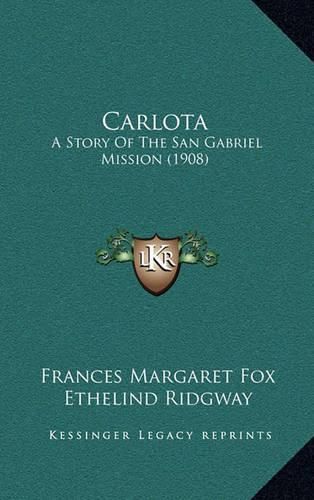 Carlota: A Story of the San Gabriel Mission (1908)