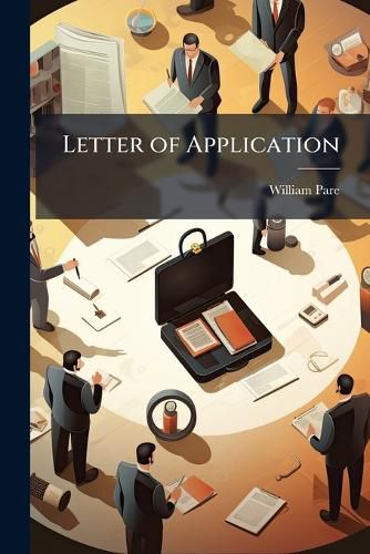 Cover image for Letter of Application: Be Pleased to Consider This a Respectful Application for an Appointment on the Commission about to Be Sent Out to Canada ...