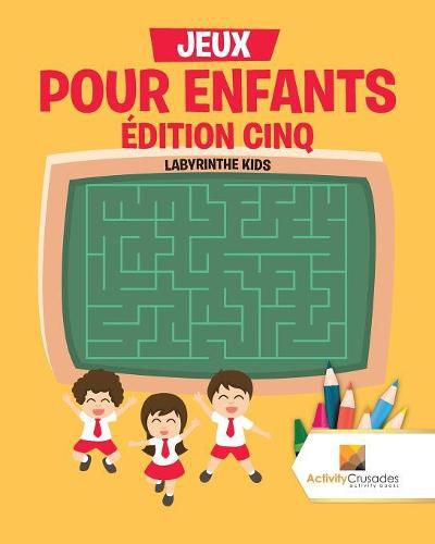 Jeux Pour Enfants Edition Cinq: Labyrinthe Kids