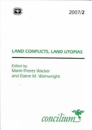 Concilium 2007/2 Land Conflicts, Land Utopias