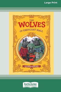 Cover image for The Wolves of Greycoat Hall [Large Print 16pt]