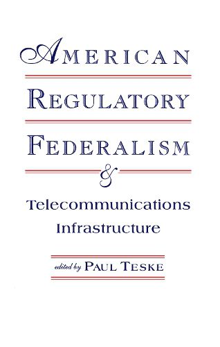 Cover image for American Regulatory Federalism and Telecommunications Infrastructure