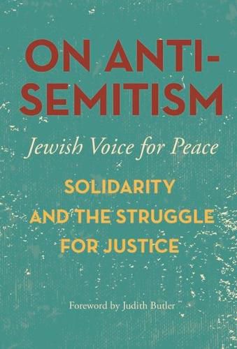 On Antisemitism: Solidarity and the Struggle for Justice in Palestine