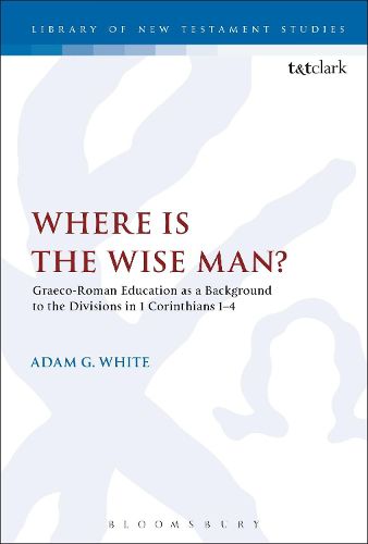 Cover image for Where is the Wise Man?: Graeco-Roman Education as a Background to the Divisions in 1 Corinthians 1-4