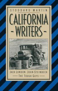 Cover image for California Writers: Jack London John Steinbeck The Tough Guys