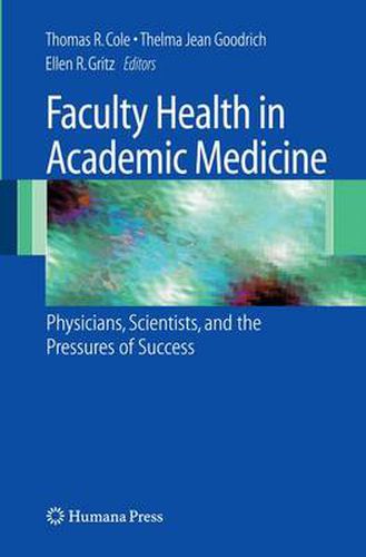 Cover image for Faculty Health in Academic Medicine: Physicians, Scientists, and the Pressures of Success