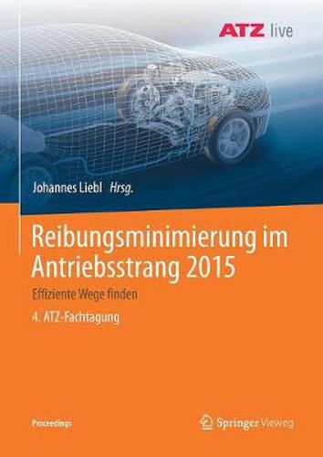 Cover image for Reibungsminimierung Im Antriebsstrang 2015: Effiziente Wege Finden 4. Atz-Fachtagung