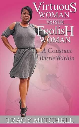 Cover image for Virtuous Woman Versus Foolish Woman: A Constant Battle Within