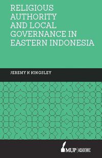 Cover image for Religious Authority and Local Governance in Eastern Indonesia